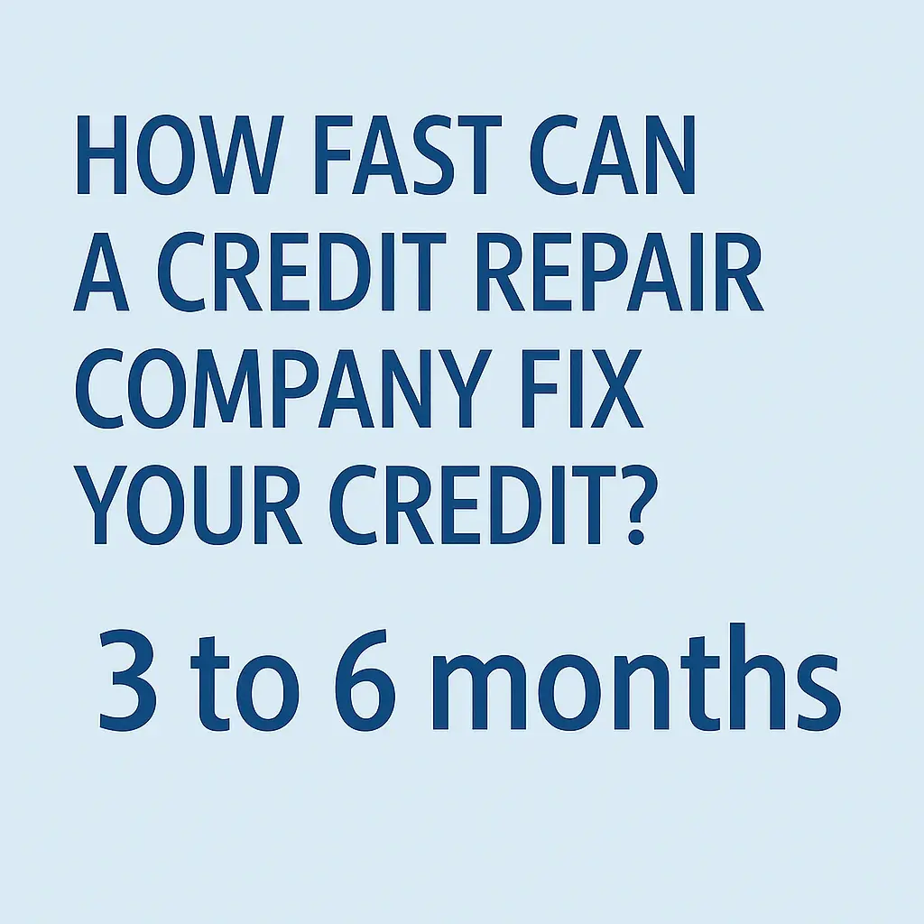 How fast can a credit repair company fix your credit?