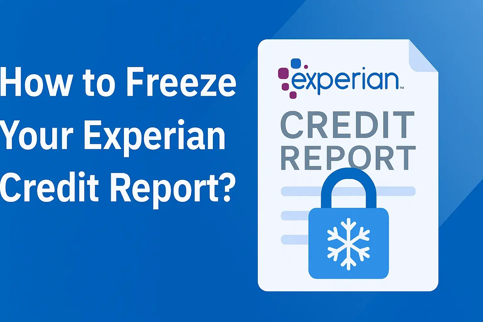 How to Freeze Your Experian Credit Report ?