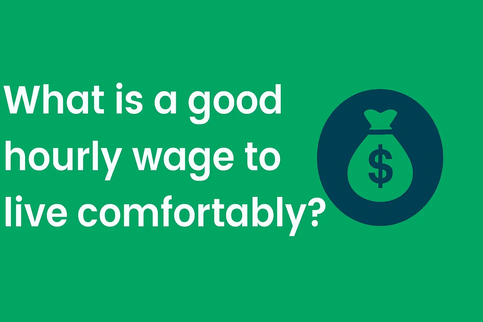 What is a good hourly wage to live comfortably?