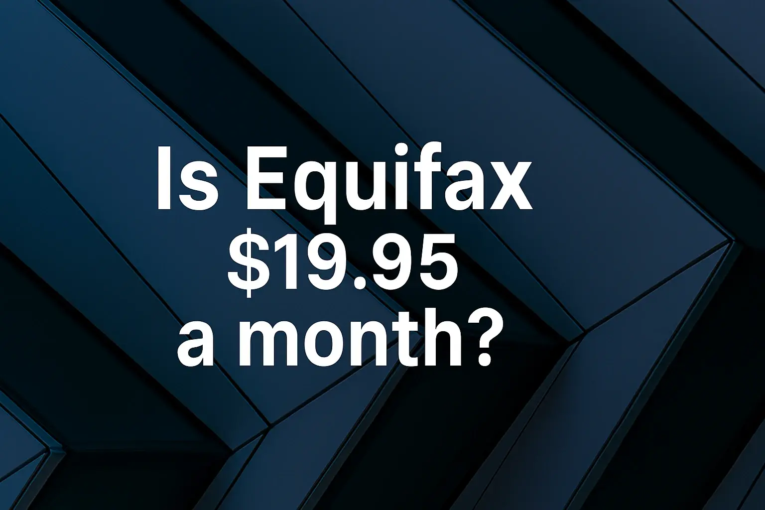 Is Equifax $19.95 a month?