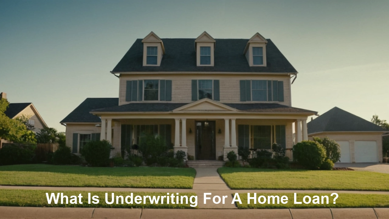 What Is Underwriting For A Home Loan?